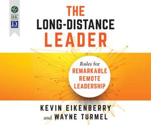 The Long-Distance Leader: Rules for Remarkable Remote Leadership de Tom Dheere