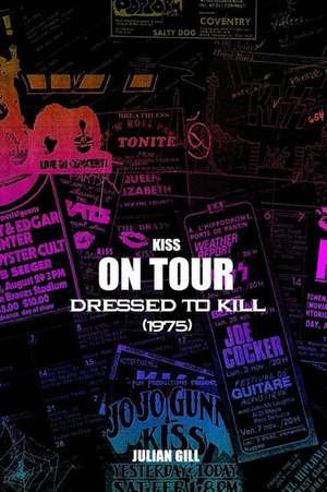 Kiss on Tour: Dressed to Kill (1975) de Julian Gill