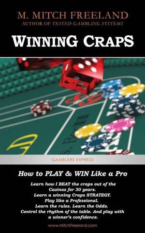 Winning Craps: How to Play & Win Like a Pro. Learn How I Beat the Craps Out of the Casinos for 30 Years (Craps Strategy for Beginners de M. Mitch Freeland