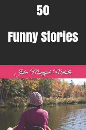 50 Funny Stories de John Monyjok Maluth