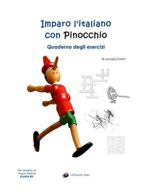 Imparo l'italiano con Pinocchio: Quaderno degli Esercizi: Per studenti di lingua italiana de Jacopo Gorini