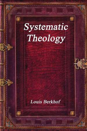 Systematic Theology de Louis Berkhof