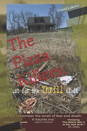 The Pizza Killers: : Just For the THRILL of It de David Laiosa