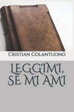 Leggimi, Se Mi Ami de Cristian Colantuono