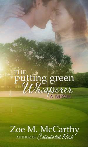 The Putting Green Whisperer de Zoe M. McCarthy