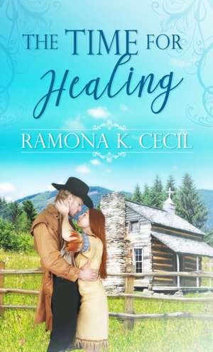 The Time for Healing de Ramona K. Cecil