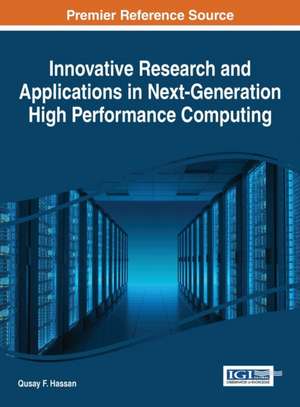 Innovative Research and Applications in Next-Generation High Performance Computing de Qusay F. Hassan