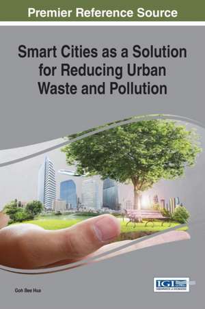 Smart Cities as a Solution for Reducing Urban Waste and Pollution de Goh Bee Hua