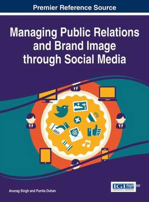 Managing Public Relations and Brand Image through Social Media de Punita Duhan