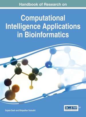 Handbook of Research on Computational Intelligence Applications in Bioinformatics de Sujata Dash