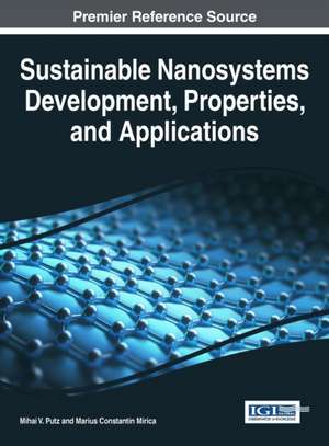 Sustainable Nanosystems Development, Properties, and Applications de Mihai V. Putz