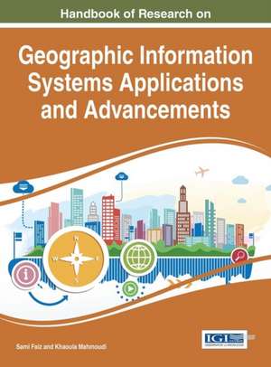 Handbook of Research on Geographic Information Systems Applications and Advancements de Sami Faiz