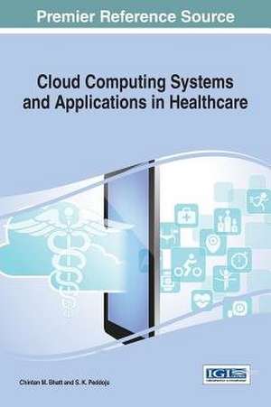 Cloud Computing Systems and Applications in Healthcare de Chintan M. Bhatt