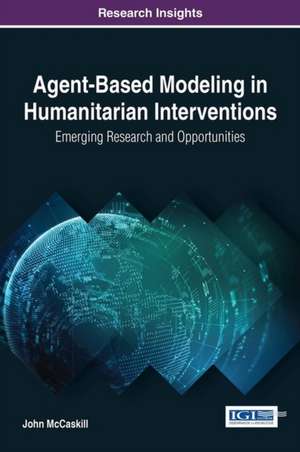 Agent-Based Modeling in Humanitarian Interventions de John McCaskill