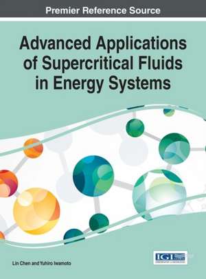 Advanced Applications of Supercritical Fluids in Energy Systems de Lin Chen