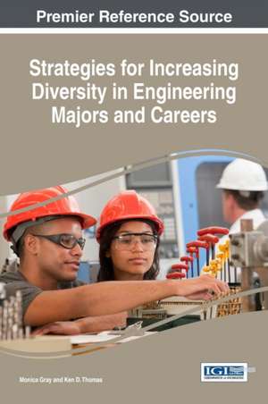 Strategies for Increasing Diversity in Engineering Majors and Careers de Monica Gray