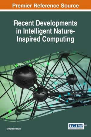 Recent Developments in Intelligent Nature-Inspired Computing de Srikanta Patnaik