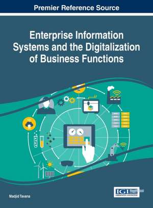 Enterprise Information Systems and the Digitalization of Business Functions de Madjid Tavana