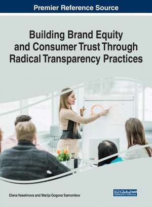 Building Brand Equity and Consumer Trust Through Radical Transparency Practices de Elena Veselinova