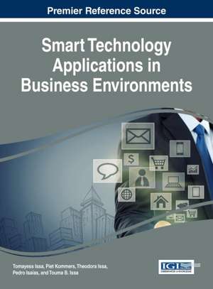 Smart Technology Applications in Business Environments de Theodora Issa