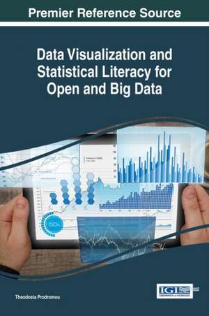 Data Visualization and Statistical Literacy for Open and Big Data de Theodosia Prodromou