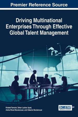 Driving Multinational Enterprises Through Effective Global Talent Management de Tahar Lazhar Ayed