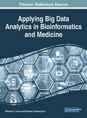 Applying Big Data Analytics in Bioinformatics and Medicine de Miltiadis D. Lytras