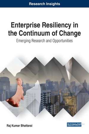 Enterprise Resiliency in the Continuum of Change de Bhattarai, Raj Kumar