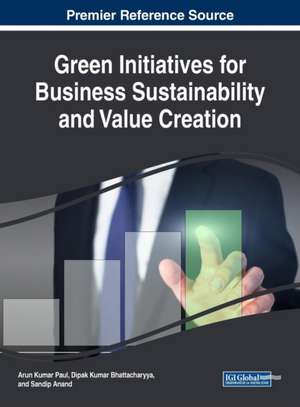 Green Initiatives for Business Sustainability and Value Creation de Arun Kumar Paul