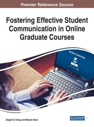 Fostering Effective Student Communication in Online Graduate Courses de Abigail G. Scheg