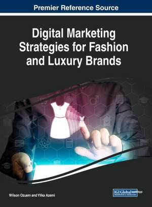 Digital Marketing Strategies for Fashion and Luxury Brands de Yllka Azemi