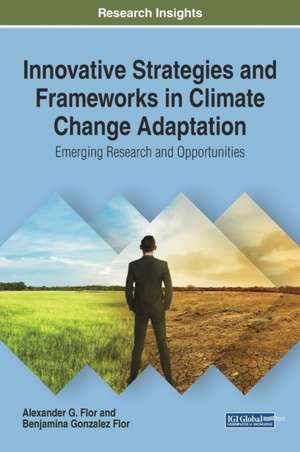 Innovative Strategies and Frameworks in Climate Change Adaptation de Alexander G. Flor