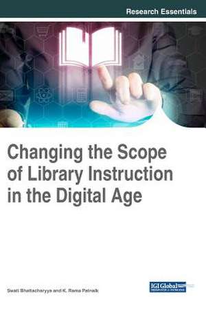 Changing the Scope of Library Instruction in the Digital Age de Swati Bhattacharyya