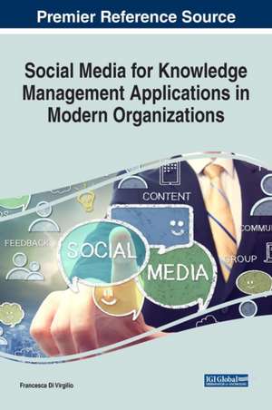 Social Media for Knowledge Management Applications in Modern Organizations de Francesca Di Virgilio