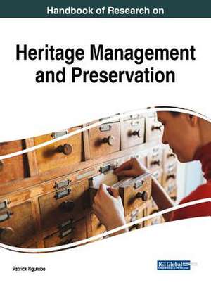 Handbook of Research on Heritage Management and Preservation de Patrick Ngulube