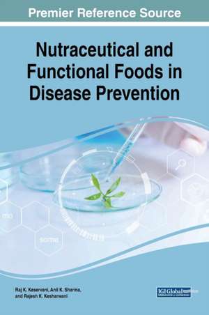 Nutraceutical and Functional Foods in Disease Prevention de Raj K. Keservani