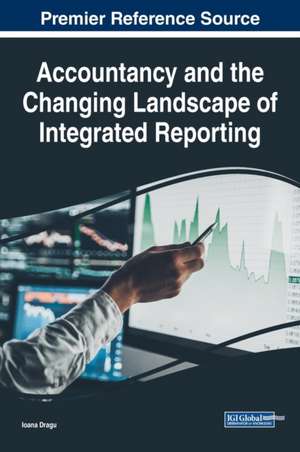 Accountancy and the Changing Landscape of Integrated Reporting de Ioana Dragu