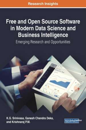 Free and Open Source Software in Modern Data Science and Business Intelligence de K. G. Srinivasa