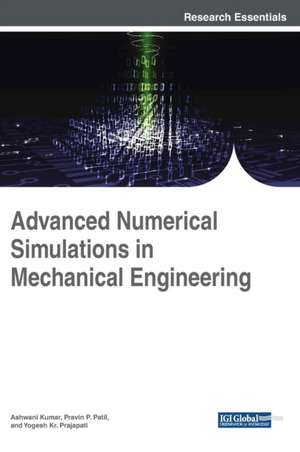 Advanced Numerical Simulations in Mechanical Engineering de Ashwani Kumar