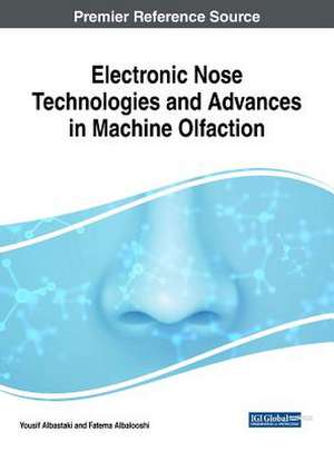 Electronic Nose Technologies and Advances in Machine Olfaction de Fatema Albalooshi