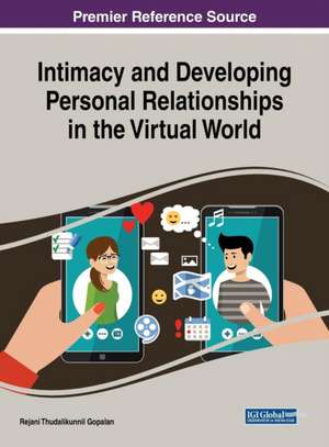 Intimacy and Developing Personal Relationships in the Virtual World de Rejani Thudalikunnil Gopalan