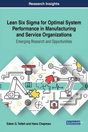 Lean Six Sigma for Optimal System Performance in Manufacturing and Service Organizations de Edem G. Tetteh