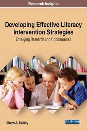 Developing Effective Literacy Intervention Strategies de Slattery, Cheryl A.