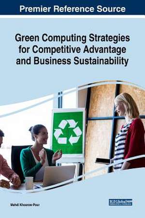 Green Computing Strategies for Competitive Advantage and Business Sustainability de Mehdi Khosrow-Pour