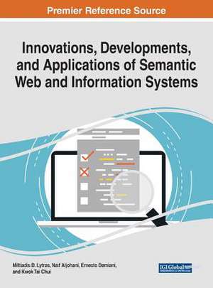 Innovations, Developments, and Applications of Semantic Web and Information Systems de Miltiadis D. Lytras