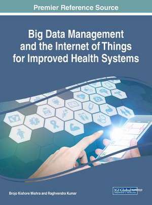 Big Data Management and the Internet of Things for Improved Health Systems de Raghvendra Kumar