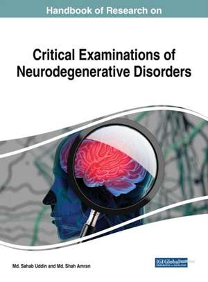 Handbook of Research on Critical Examinations of Neurodegenerative Disorders de Md. Shah Amran