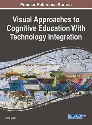 Visual Approaches to Cognitive Education With Technology Integration de Anna Ursyn