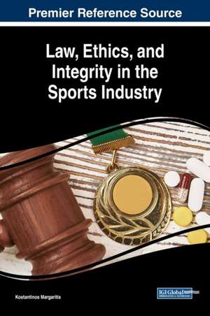 Law, Ethics, and Integrity in the Sports Industry de Konstantinos Margaritis