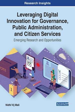 Leveraging Digital Innovation for Governance, Public Administration, and Citizen Services de Nidhi Vij Mali